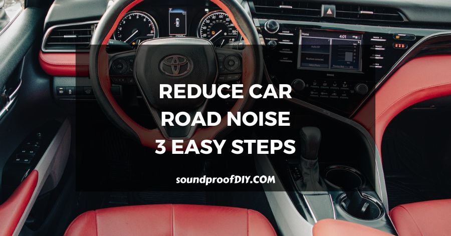 soundproof your car from outside noise and reduce road noise in car