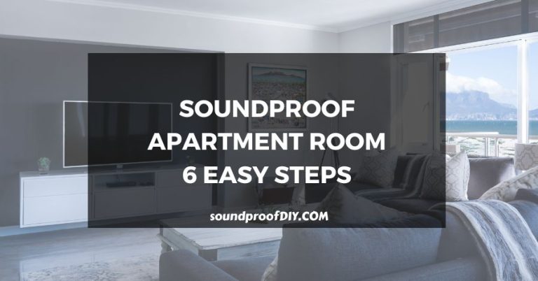 How To Soundproof A Room In An Apartment – 6 Easy Steps