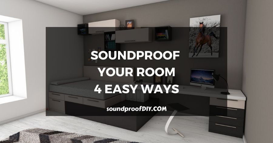 soundproof your room easily in 4 steps